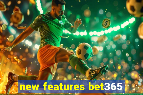 new features bet365